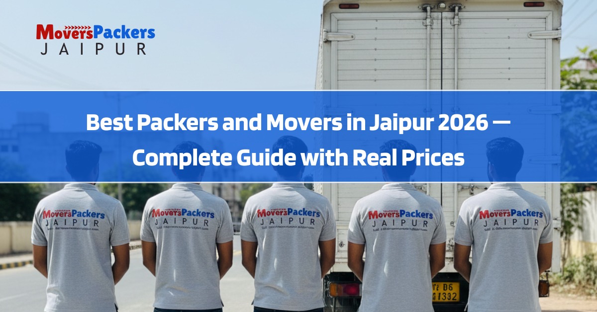Best Packers and Movers in Jaipur 2026 — Complete Guide with Real Prices